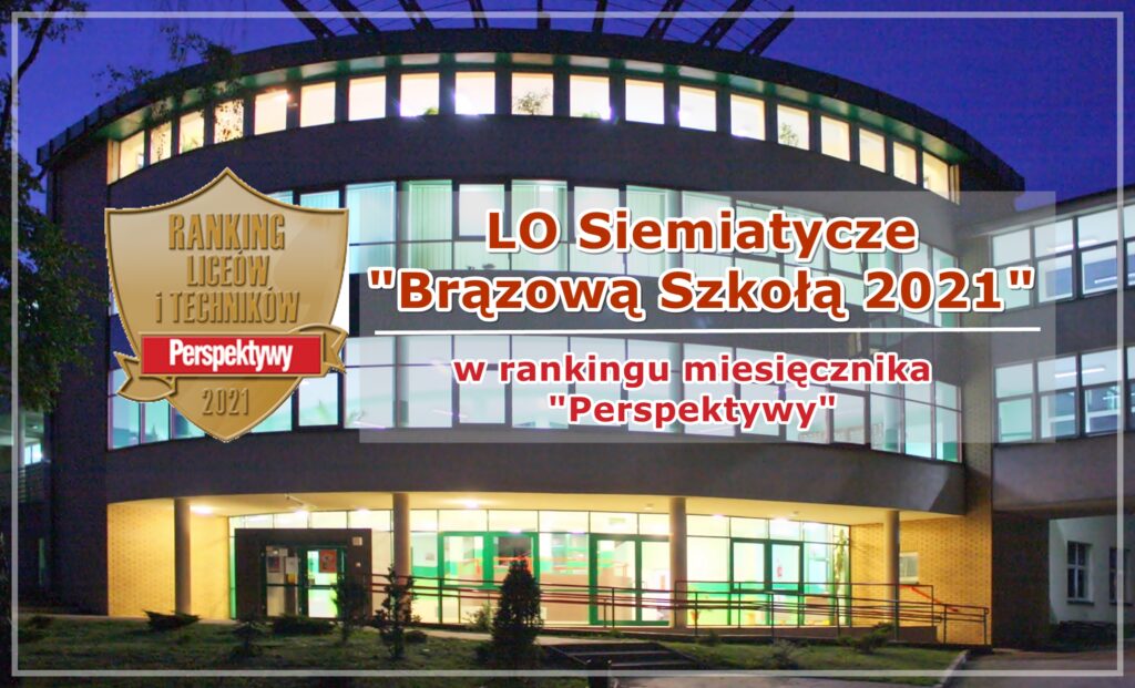 Zdjęcie przedstawia: napis LO Siemiatycze "Brązową Szkołą 2021" w rankingu miesięcznika "Perspektywy", logotyp konkursu miesięcznika "Perspektywy" w tle budynek LO Siemiatycze